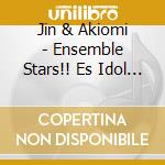 Jin & Akiomi - Ensemble Stars!! Es Idol Song Extra Jin & Akiomi cd
