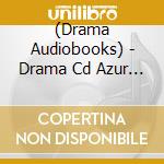 (Drama Audiobooks) - Drama Cd Azur Lane [Tekketsu Edition] cd