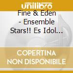 Fine & Eden - Ensemble Stars!! Es Idol Song Extra Fine & Eden cd