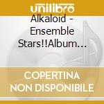 Alkaloid - Ensemble Stars!!Album Series [Trip] cd