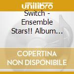 Switch - Ensemble Stars!! Album Series - Trip cd