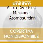 Astro Dive First Message -Atomosureinn cd