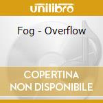 Fog - Overflow cd