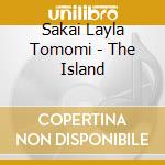 Sakai Layla Tomomi - The Island cd