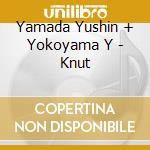 Yamada Yushin + Yokoyama Y - Knut cd