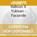Balloon X Yukisan - Facsimile cd