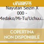 Nayutan Seizin X 000 - Medako/Mi-Tu/Uchuu Girl cd