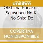Ohshima Hanako - Sarusuberi No Ki No Shita De cd