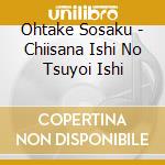 Ohtake Sosaku - Chiisana Ishi No Tsuyoi Ishi cd