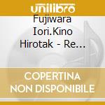Fujiwara Iori.Kino Hirotak - Re -Taki Rentaro Sakuhin Shuu- cd