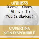 Xlamv - Xlamv 1St Live -To You (2 Blu-Ray) cd