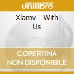 Xlamv - With Us cd