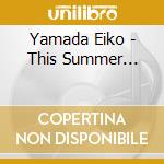 Yamada Eiko - This Summer... cd