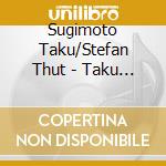 Sugimoto Taku/Stefan Thut - Taku Sugimoto/Stefan Thut cd