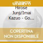 Hirose Junji/Imai Kazuo - Go Home And Go To Bed!!! cd musicale