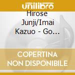 Hirose Junji/Imai Kazuo - Go Home And Go To Bed!!! cd