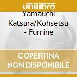 Yamauchi Katsura/Kohsetsu - Fumine cd