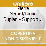 Pierre Gerard/Bruno Duplan - Support Surface cd