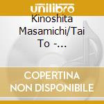 Kinoshita Masamichi/Tai To - Electric-Powered Music Concert cd