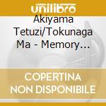 Akiyama Tetuzi/Tokunaga Ma - Memory Is A Poet. Spinning Stories cd