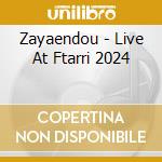 Zayaendou - Live At Ftarri 2024 cd