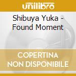 Shibuya Yuka - Found Moment cd