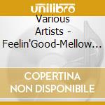 Various Artists - Feelin'Good-Mellow Lounge- cd