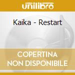 Kaika - Restart cd