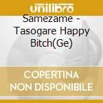Samezame - Tasogare Happy Bitch(Ge) cd
