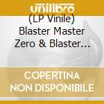 (LP Vinile) Blaster Master Zero & Blaster Master Zero 2 (4 Lp) vinile