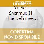 Ys Net - Shenmue Iii - The Definitive Soundtrack: Complete (6 Cd) cd