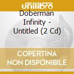 Doberman Infinity - Untitled (2 Cd) cd