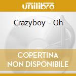 Crazyboy - Oh cd musicale