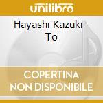 Hayashi Kazuki - To cd