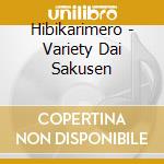Hibikarimero - Variety Dai Sakusen cd