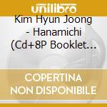 Kim Hyun Joong - Hanamichi (Cd+8P Booklet Type-D) cd musicale