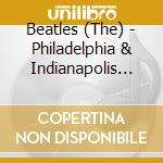 Beatles (The) - Philadelphia & Indianapolis 1964 (2 Cd) cd