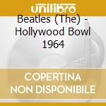 Beatles (The) - Hollywood Bowl 1964 cd musicale di The Beatles