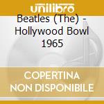 Beatles (The) - Hollywood Bowl 1965 cd