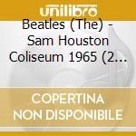 Beatles (The) - Sam Houston Coliseum 1965 (2 Cd) cd