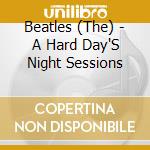 Beatles (The) - A Hard Day'S Night Sessions cd musicale di The Beatles