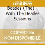 Beatles (The) - With The Beatles Sessions