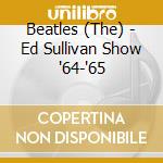 Beatles (The) - Ed Sullivan Show '64-'65 cd