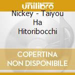 Nickey - Taiyou Ha Hitoribocchi cd
