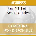 Joni Mitchell - Acoustic Tales cd