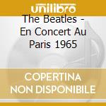 The Beatles - En Concert Au Paris 1965 cd