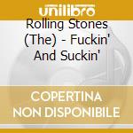 Rolling Stones (The) - Fuckin' And Suckin' cd