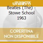 Beatles (The) - Stowe School 1963 cd
