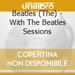 Beatles (The) - With The Beatles Sessions cd