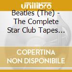 Beatles (The) - The Complete Star Club Tapes 1962 cd